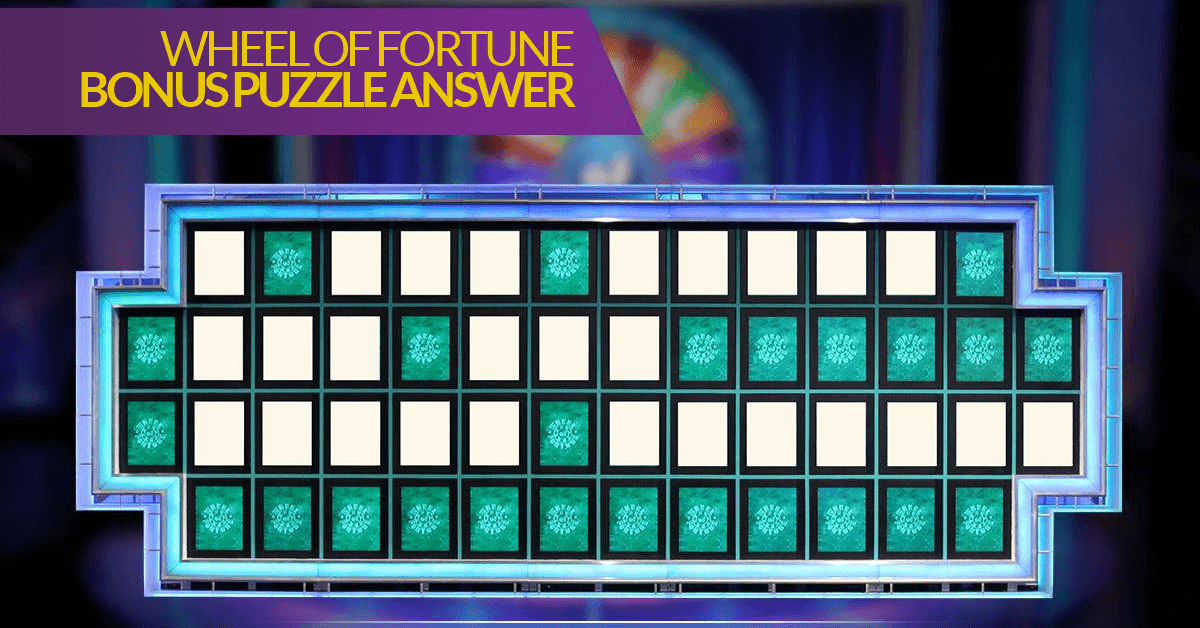 Wheel Of Fortune Bonus Puzzle Answer For Today Is...